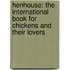 Henhouse: The International Book for Chickens and Their Lovers