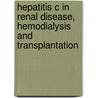 Hepatitis C in Renal Disease, Hemodialysis and Transplantation by J.M. Ed Morales