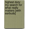 Highest Duty: My Search for What Really Matters [With Earbuds] door Jeffrey Zaslow