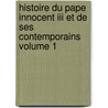 Histoire Du Pape Innocent Iii Et De Ses Contemporains Volume 1 door Friedrich Emanuel Von Hurter-ammann