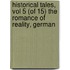 Historical Tales, Vol 5 (of 15) The Romance of Reality, German