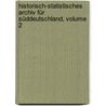Historisch-statistisches Archiv Für Süddeutschland, Volume 2 door Onbekend