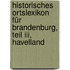 Historisches Ortslexikon Für Brandenburg, Teil Iii, Havelland