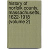 History of Norfolk County, Massachusetts, 1622-1918 (Volume 2) by Elizabeth Cooke