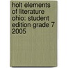 Holt Elements Of Literature Ohio: Student Edition Grade 7 2005 door Henry A. Beers