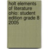 Holt Elements Of Literature Ohio: Student Edition Grade 8 2005 door Henry A. Beers