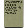 Ichtyoplancton des petits pélagiques de l'Atlantique marocain door Amina Berraho