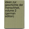 Ideen Zur Geschichte Der Menschheit, Volume 2 (German Edition) door Johann Gottfried Herder