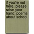 If You'Re Not Here, Please Raise Your Hand: Poems About School