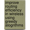 Improve Routing Efficiency in Wireless Using Greedy Alogrithms door Vudasreenivasa Rao