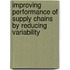 Improving performance of supply chains by reducing variability