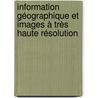 Information Géographique et Images à Très Haute Résolution by Anne Puissant