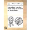 Instructions Intended Under Forms of Devotion for General Use. by See Notes Multiple Contributors