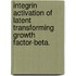 Integrin Activation of Latent Transforming Growth Factor-Beta.