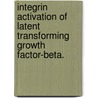 Integrin Activation of Latent Transforming Growth Factor-Beta. door Poshala Aluwihare