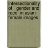 Intersectionality of   Gender and Race  in Asian Female Images door Xueying Bai