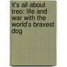 It's All about Treo: Life and War with the World's Bravest Dog door David Heyhoe