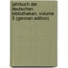 Jahrbuch Der Deutschen Bibliotheken, Volume 3 (German Edition) door Deutscher Bibliothekare Verein