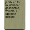 Jahrbuch Für Münchener Geschichte, Volume 1 (German Edition) door Von Reinhardstoettner Karl