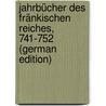 Jahrbücher Des Fränkischen Reiches, 741-752 (German Edition) by Hahn Heinrich