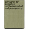 Jahrbücher der deutschen Rechtswissenschaft und Gesetzgebung. door Onbekend