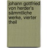 Johann Gottfried von Herder's Sämmtliche Werke, vierter Theil door Johann Gottfried Herder