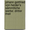 Johann Gottfried von Herder's Sämmtliche Werke: dritter Theil door Johann Gottfried Herder