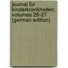 Journal Für Kinderkrankheiten, Volumes 26-27 (German Edition) door Jacob Behrend Friedrich