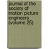 Journal of the Society of Motion Picture Engineers (Volume 25)