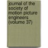 Journal of the Society of Motion Picture Engineers (Volume 37)
