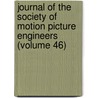 Journal of the Society of Motion Picture Engineers (Volume 46) door Society Of Motion Picture Engineers