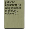 Jüdische Zeitschrift Für Wissenschaft Und Leben, Volume 6... door Abraham Geiger