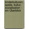 Kinderkulturen: Spiele, Kultur, Sozialisation - Ein Überblick door Fanny Kuhnert