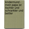 Kindermund - Mein Papa ist Tischler und Schrankler und Bettler door Karsten Steckling