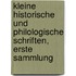 Kleine Historische Und Philologische Schriften, Erste Sammlung