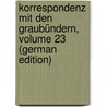 Korrespondenz Mit Den Graubündern, Volume 23 (German Edition) door Bullinger Heinrich