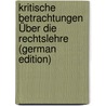 Kritische Betrachtungen Über Die Rechtslehre (German Edition) by Steudel Adolph