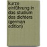 Kurze Einführung in Das Studium Des Dichters (German Edition)