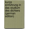 Kurze Einführung in Das Studium Des Dichters (German Edition) by Alexander Theodor Kreyssig Friedrich