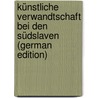 Künstliche Verwandtschaft Bei Den Südslaven (German Edition) door Ciszewski Stanisaw