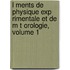 L Ments de Physique Exp Rimentale Et de M T Orologie, Volume 1