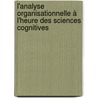 L'analyse organisationnelle à l'heure des sciences cognitives door Jean-Pierre Roy