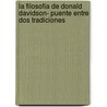 La filosofía de Donald Davidson- puente entre dos tradiciones door Marta Ema Bayarres Delio