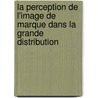 La perception de l'image de marque dans la grande distribution door Mbaye Fall Diallo