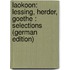 Laokoon: Lessing, Herder, Goethe : Selections (German Edition)
