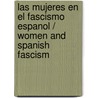 Las Mujeres En El Fascismo Espanol / Women And Spanish Fascism by Kathleen Richmond