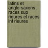 Latins Et Anglo-saxons; Races Sup Rieures Et Races Inf Rieures by Napoleone Colajanni