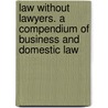 Law Without Lawyers. a Compendium of Business and Domestic Law door Henry B. Corey