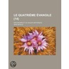 Le Quatri Me Vangile (14); Son Origine Et Sa Valeur Historique by Jean R. Ville