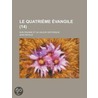 Le Quatri Me Vangile (14); Son Origine Et Sa Valeur Historique door Jean R. Ville